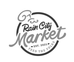 RAIN CITY 2021 MARKET EST. FEED THE FOLKS