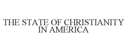 THE STATE OF CHRISTIANITY IN AMERICA