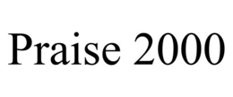 PRAISE 2000