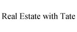 REAL ESTATE WITH TATE