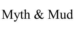 MYTH & MUD