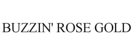 BUZZIN' ROSE GOLD