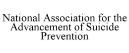 NATIONAL ASSOCIATION FOR THE ADVANCEMENT OF SUICIDE PREVENTION