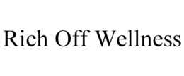 RICH OFF WELLNESS