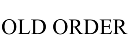 OLD ORDER