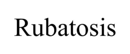 RUBATOSIS