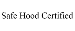SAFE HOOD CERTIFIED