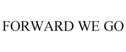 FORWARD WE GO