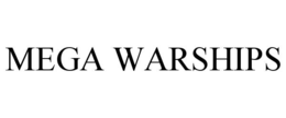MEGA WARSHIPS