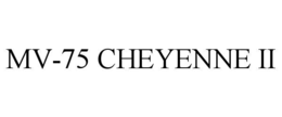 MV-75 CHEYENNE II