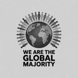 WE ARE THE GLOBAL MAJORITY