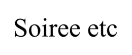 SOIREE ETC