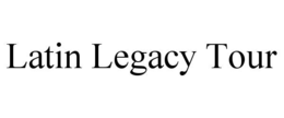 LATIN LEGACY TOUR