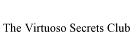 THE VIRTUOSO SECRETS CLUB