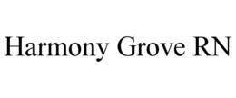 HARMONY GROVE RN