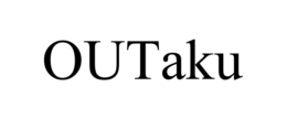 OUTAKU