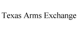 TEXAS ARMS EXCHANGE
