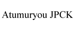 ATUMURYOU JPCK