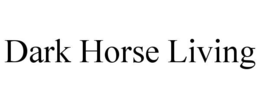 DARK HORSE LIVING