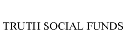 TRUTH SOCIAL FUNDS