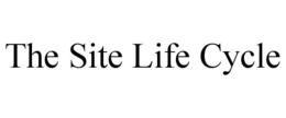 THE SITE LIFE CYCLE