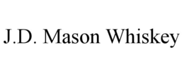J.D. MASON WHISKEY