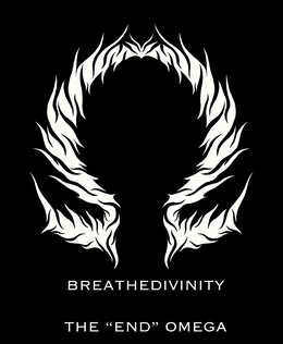 BREATHEDIVINITY THE "END" OMEGA