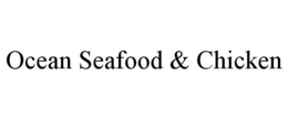 OCEAN SEAFOOD & CHICKEN