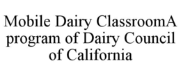 MOBILE DAIRY CLASSROOMA PROGRAM OF DAIRY COUNCIL OF CALIFORNIA