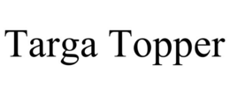 TARGA TOPPER