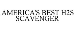 AMERICA'S BEST H2S SCAVENGER