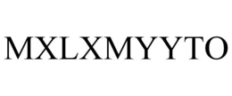 MXLXMYYTO