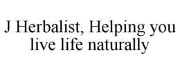 J HERBALIST, HELPING YOU LIVE LIFE NATURALLY