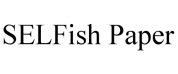 SELFISH PAPER