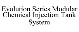 EVOLUTION SERIES MODULAR CHEMICAL INJECTION TANK SYSTEM