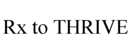 RX TO THRIVE