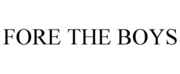 FORE THE BOYS