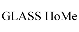 GLASS HOME