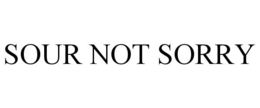 SOUR NOT SORRY
