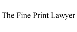 THE FINE PRINT LAWYER