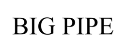 BIG PIPE
