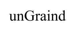 UNGRAIND