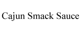 CAJUN SMACK SAUCE