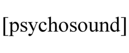 [PSYCHOSOUND]