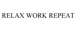 RELAX WORK REPEAT
