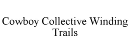 COWBOY COLLECTIVE WINDING TRAILS