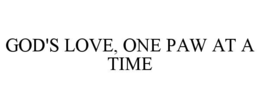 GOD'S LOVE, ONE PAW AT A TIME