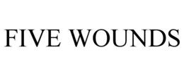 FIVE WOUNDS