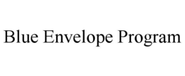 BLUE ENVELOPE PROGRAM