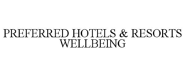PREFERRED HOTELS & RESORTS WELLBEING